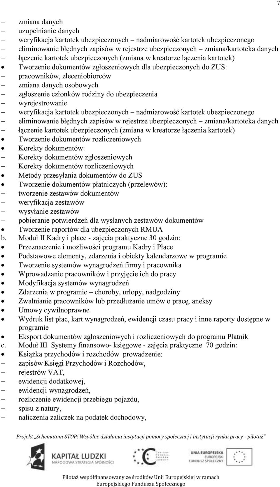 rodziny do ubezpieczenia wyrejestrowanie weryfikacja kartotek ubezpieczonych nadmiarowość kartotek ubezpieczonego eliminowanie błędnych zapisów w rejestrze ubezpieczonych zmiana/kartoteka danych