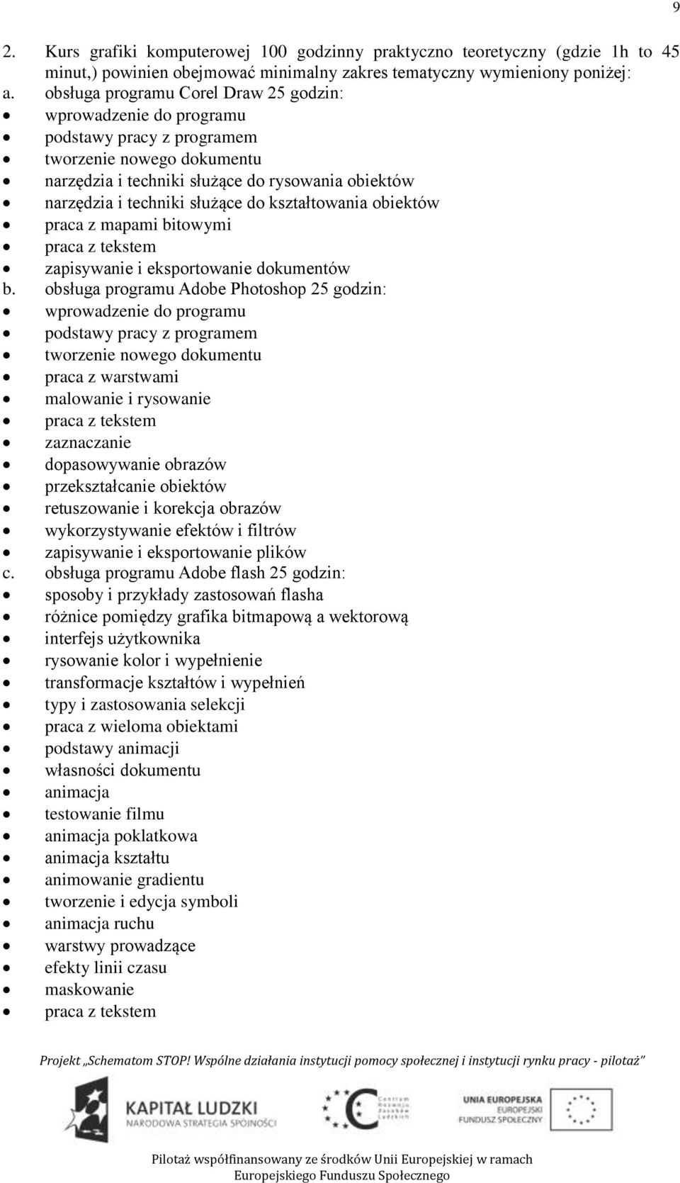 do kształtowania obiektów praca z mapami bitowymi praca z tekstem zapisywanie i eksportowanie dokumentów b.