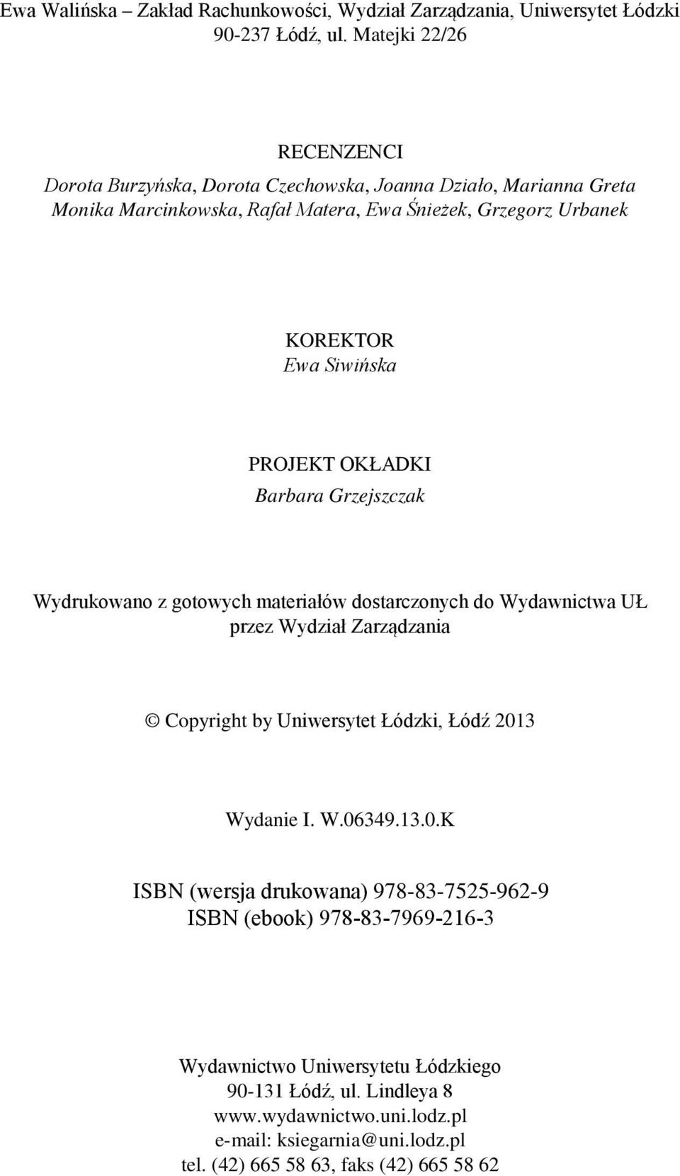 Siwińska PROJEKT OKŁADKI Barbara Grzejszczak Wydrukowano z gotowych materiałów dostarczonych do Wydawnictwa UŁ przez Wydział Zarządzania Copyright by Uniwersytet Łódzki, Łódź