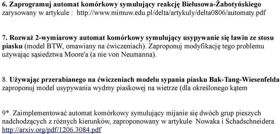 Zaproponuj modyfikację tego problemu używając sąsiedztwa Moore'a (a nie von Neumanna). 8.