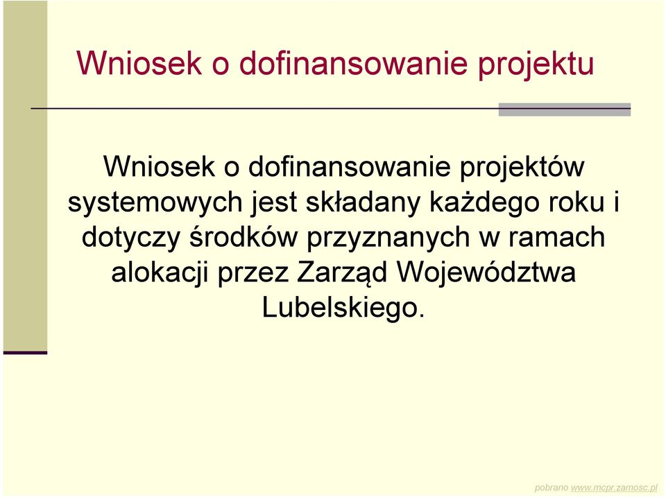 składany każdego roku i dotyczy środków