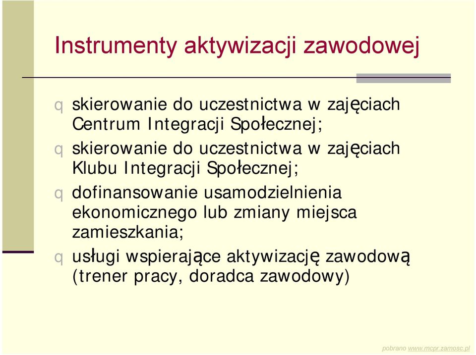 Społecznej; q dofinansowanie usamodzielnienia ekonomicznego lub zmiany miejsca