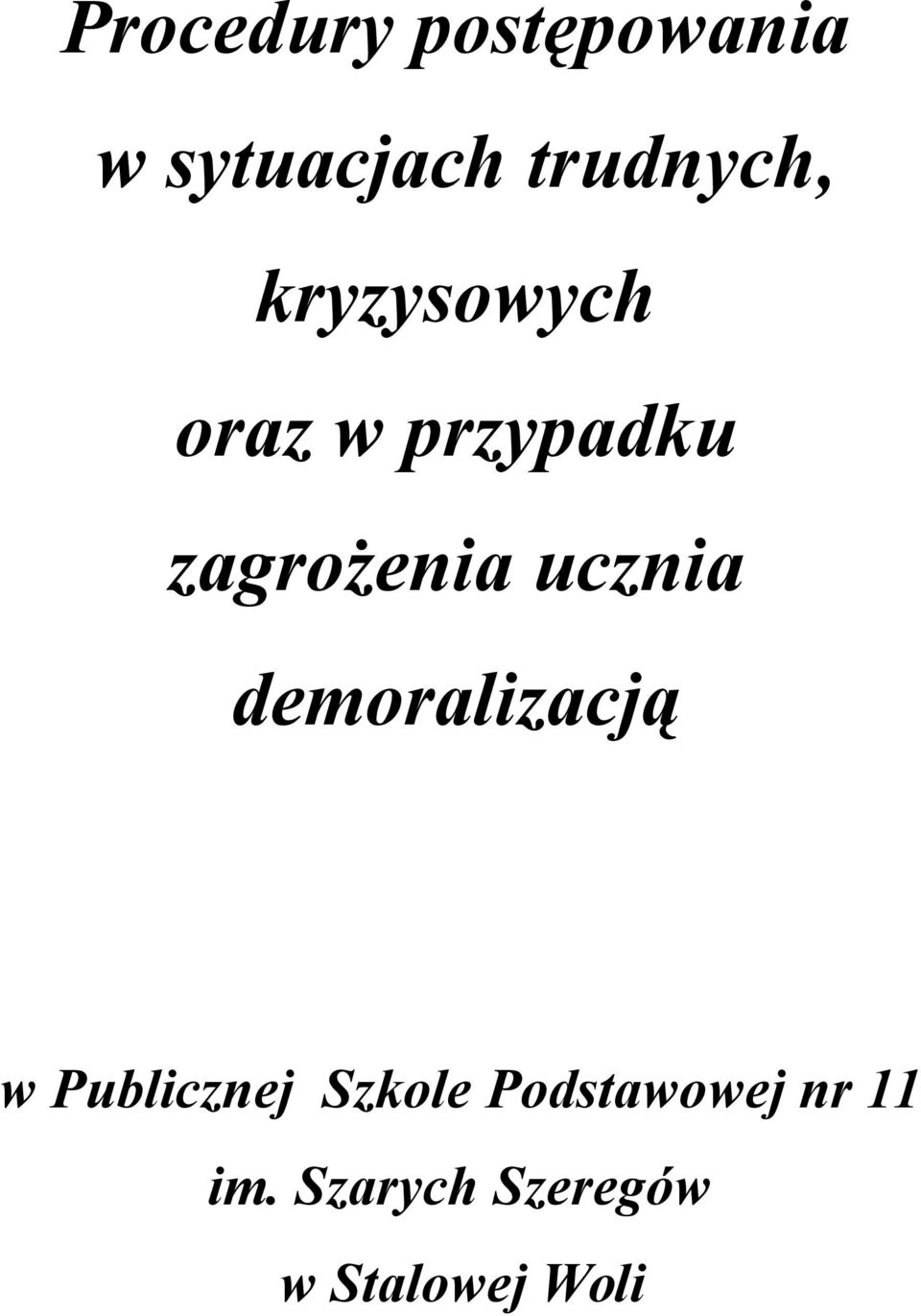 ucznia demoralizacją w Publicznej Szkole