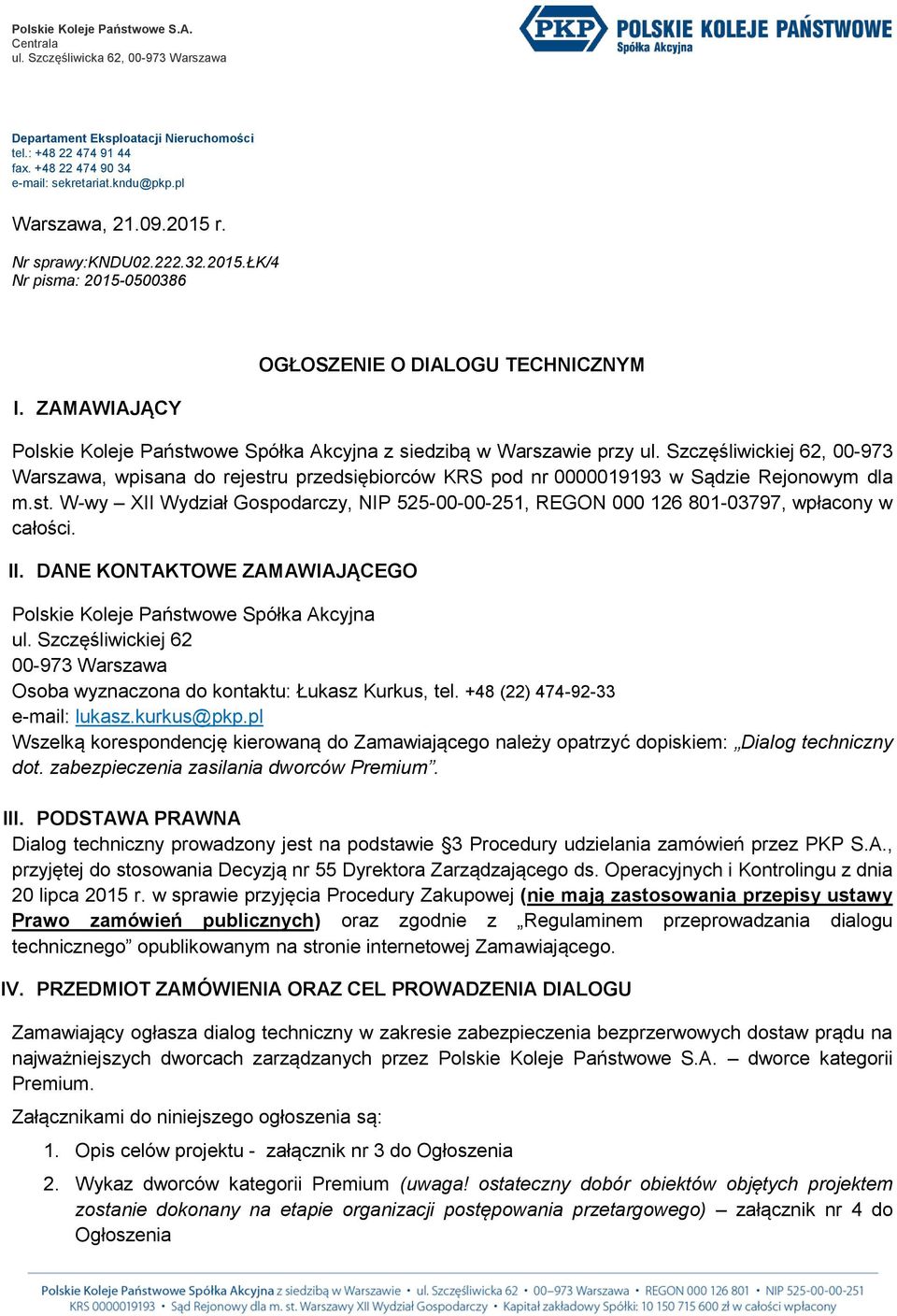 ZAMAWIAJĄCY OGŁOSZENIE O DIALOGU TECHNICZNYM Polskie Koleje Państwowe Spółka Akcyjna z siedzibą w Warszawie przy ul.