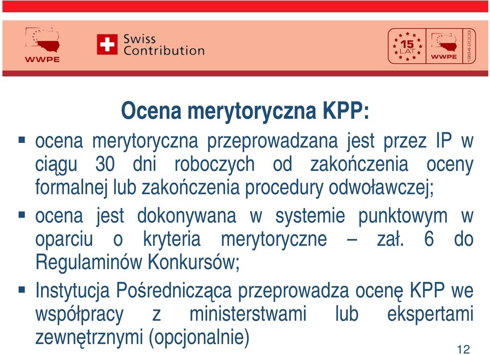 punktowym w oparciu o kryteria merytoryczne zał.