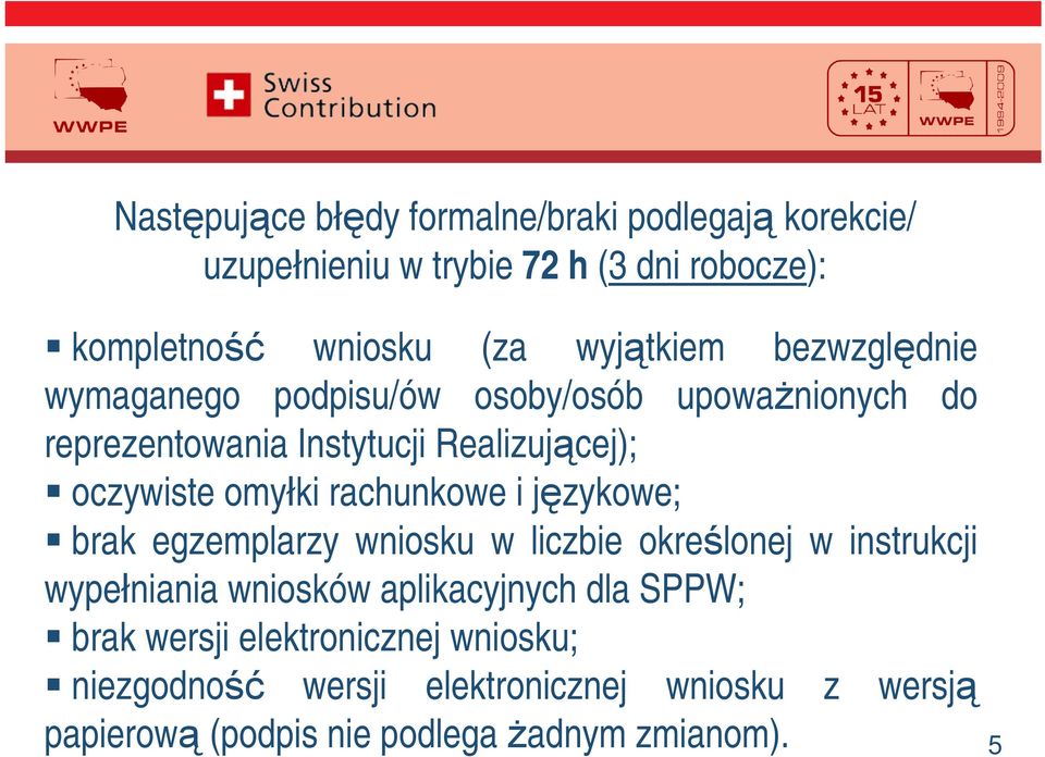 rachunkowe i jzykowe; brak egzemplarzy wniosku w liczbie okrelonej w instrukcji wypełniania wniosków aplikacyjnych dla SPPW;