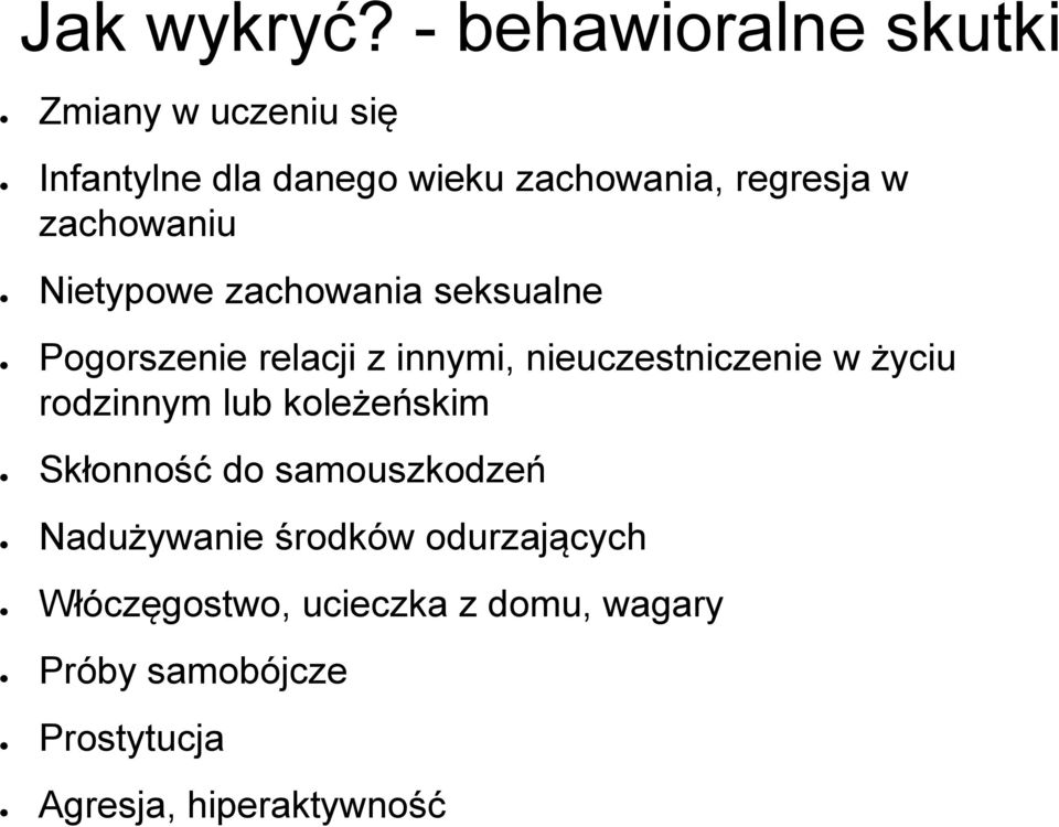 zachowaniu Nietypowe zachowania seksualne Pogorszenie relacji z innymi, nieuczestniczenie w