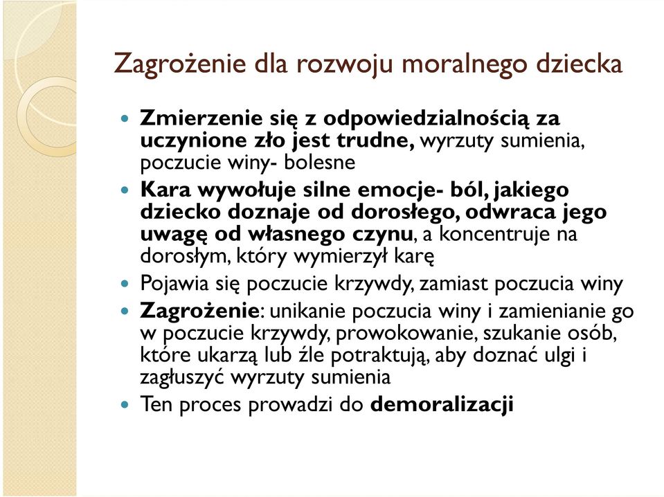 dorosłym, który wymierzył karę Pojawia się poczucie krzywdy, zamiast poczucia winy Zagrożenie: unikanie poczucia winy i zamienianie go w