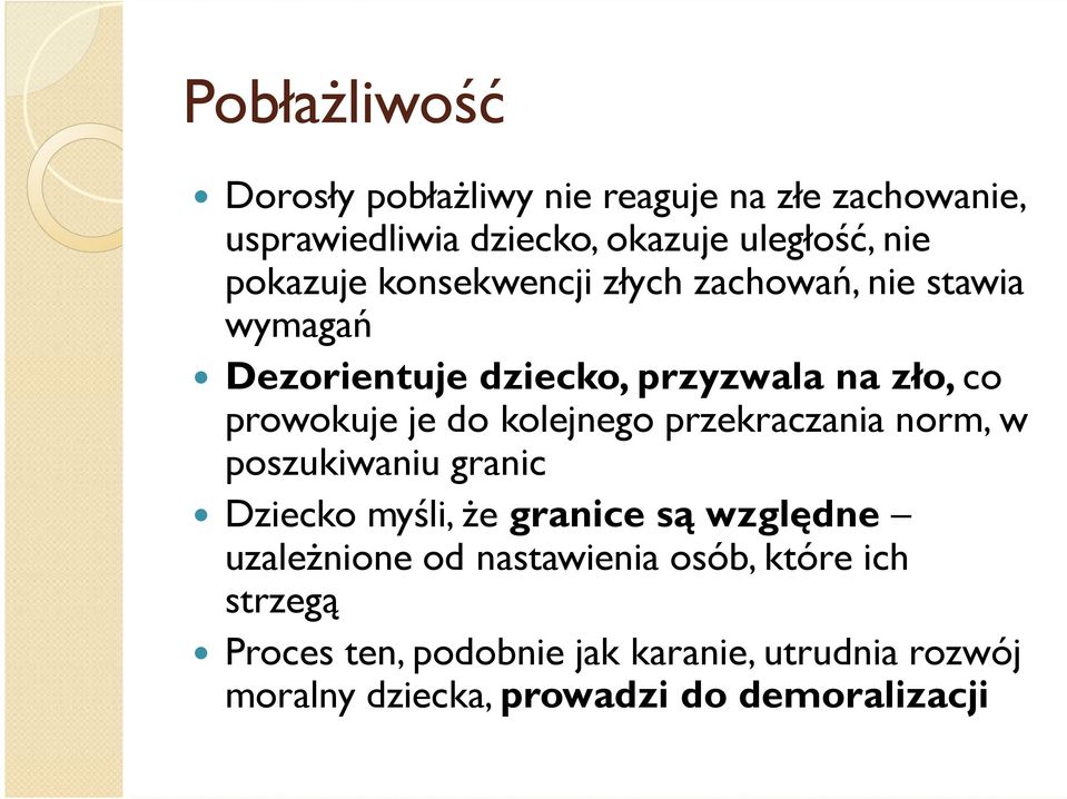 do kolejnego przekraczania norm, w poszukiwaniu granic Dziecko myśli, że granice są względne uzależnione od