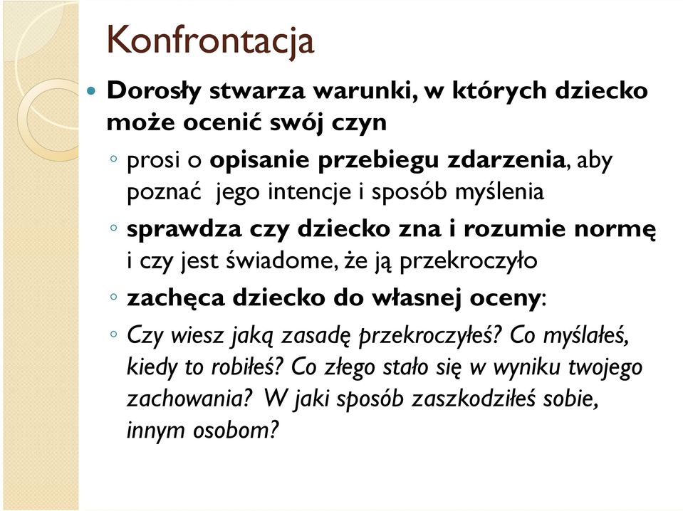 świadome, że ją przekroczyło zachęca dziecko do własnej oceny: Czy wiesz jaką zasadę przekroczyłeś?