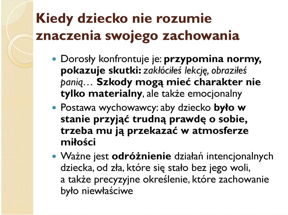 dziecko było w stanie przyjąć trudną prawdę o sobie, trzeba mu ją przekazać w atmosferze miłości Ważne jest odróżnienie