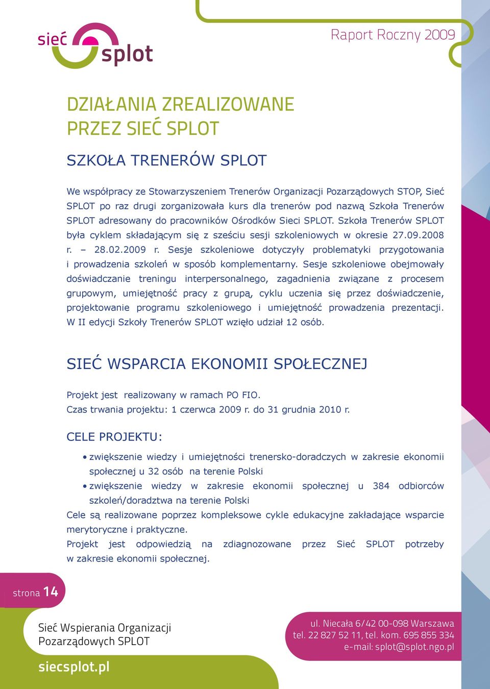 Sesje szkoleniowe dotyczyły problematyki przygotowania i prowadzenia szkoleń w sposób komplementarny.