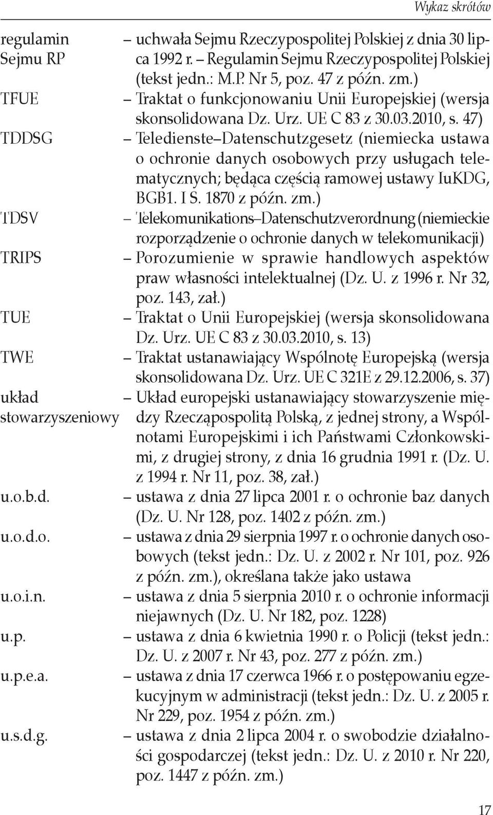 47) Teledienste Datenschutzgesetz (niemiecka ustawa o ochronie danych osobowych przy usługach telematycznych; będąca częścią ramowej ustawy IuKDG, BGB1. I S. 1870 z późn. zm.