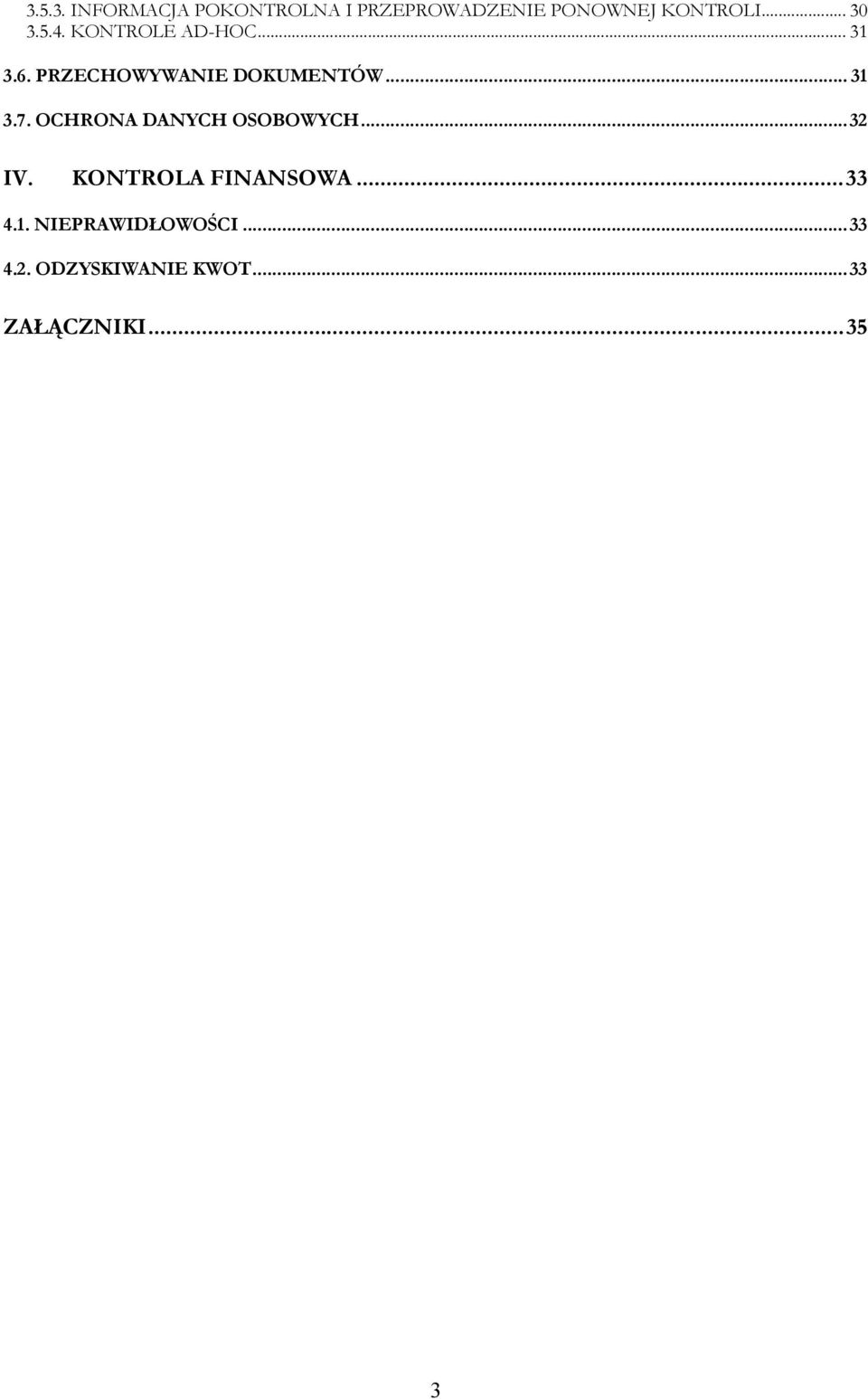 .. 31 3.7. OCHRONA DANYCH OSOBOWYCH...32 IV. KONTROLA FINANSOWA...33 4.