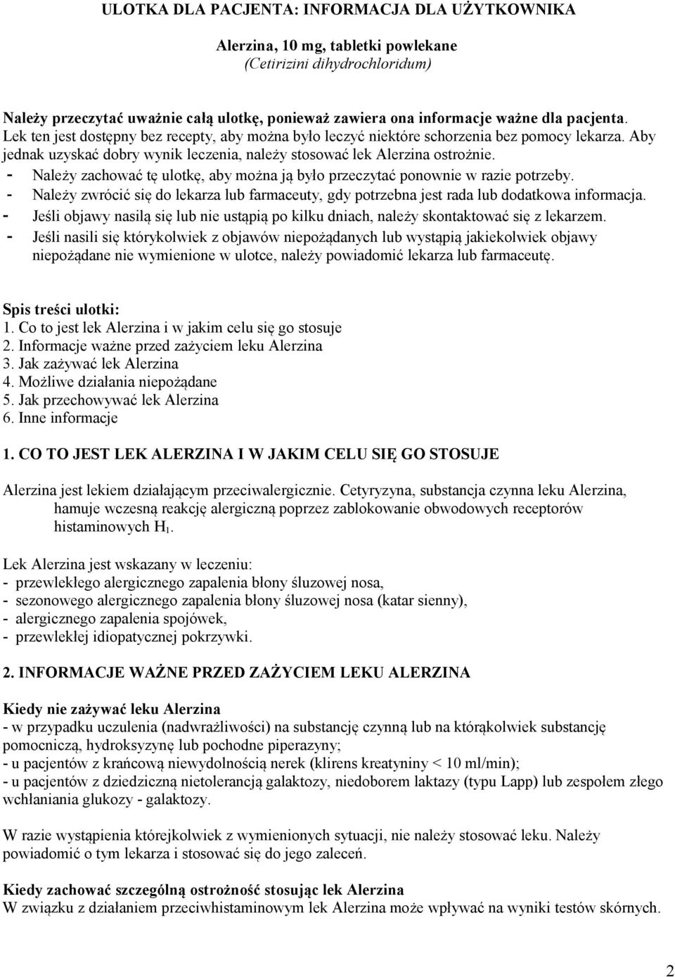 - Należy zachować tę ulotkę, aby można ją było przeczytać ponownie w razie potrzeby. - Należy zwrócić się do lekarza lub farmaceuty, gdy potrzebna jest rada lub dodatkowa informacja.