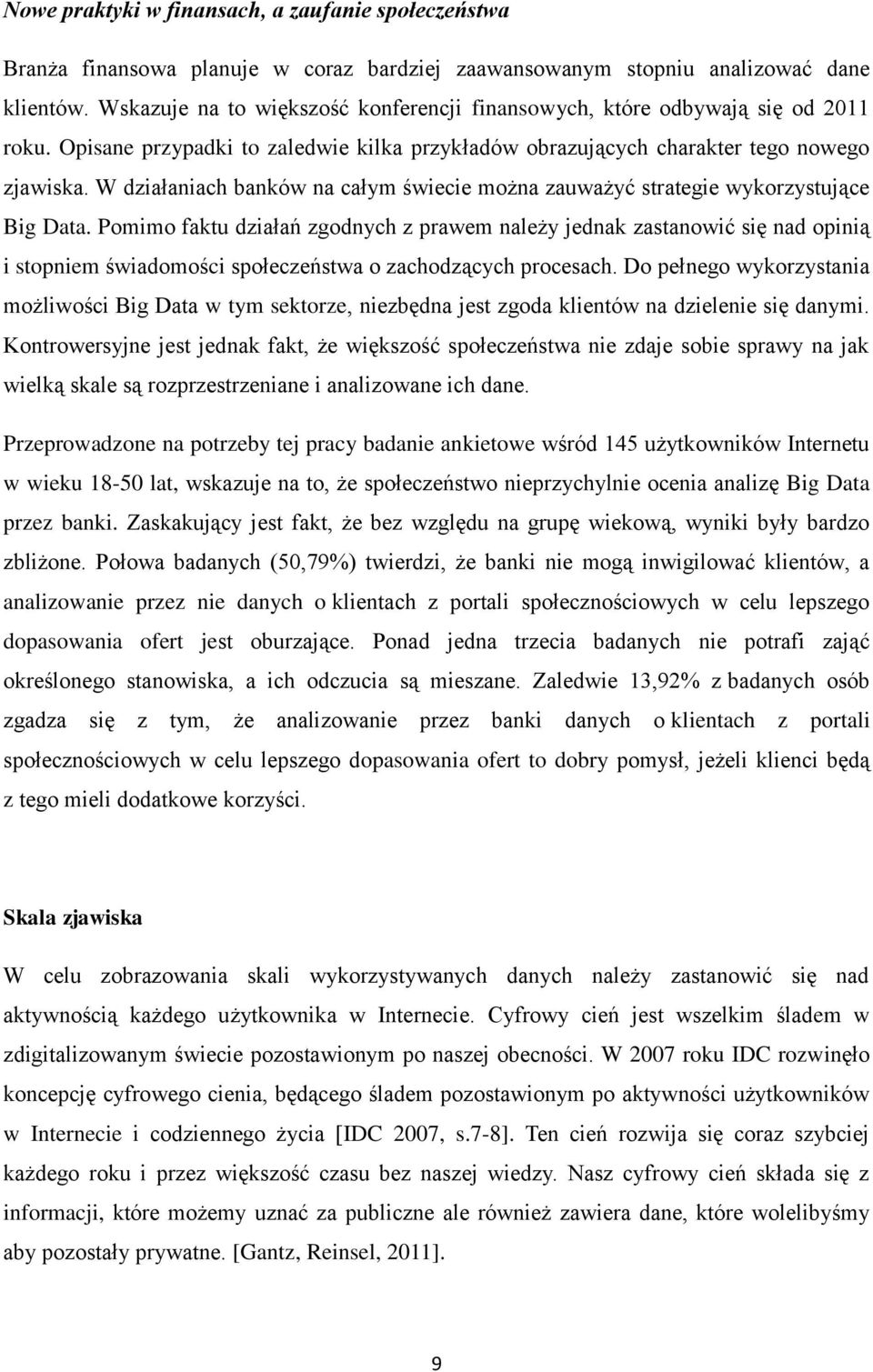 W działaniach banków na całym świecie można zauważyć strategie wykorzystujące Big Data.