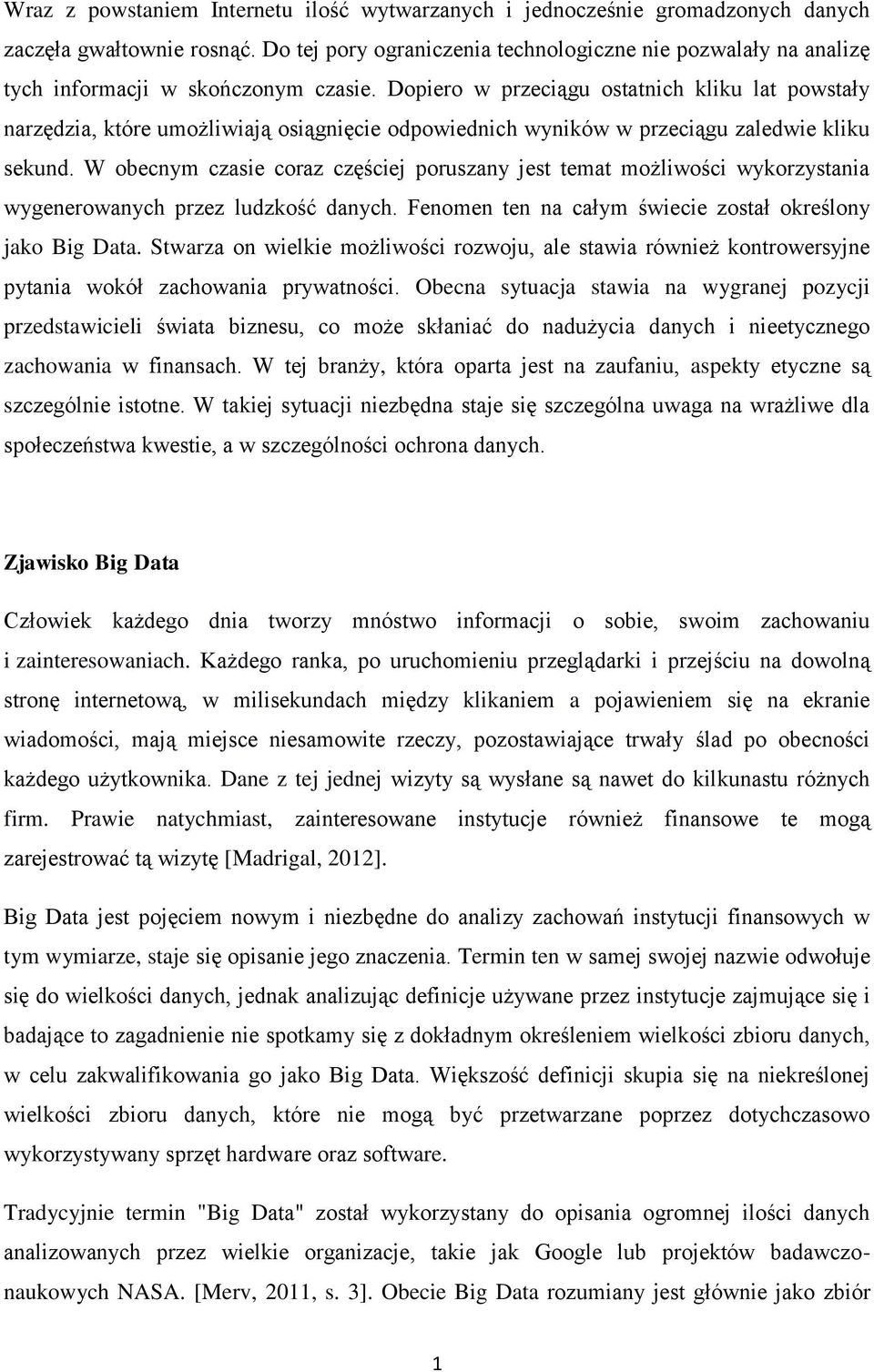 Dopiero w przeciągu ostatnich kliku lat powstały narzędzia, które umożliwiają osiągnięcie odpowiednich wyników w przeciągu zaledwie kliku sekund.