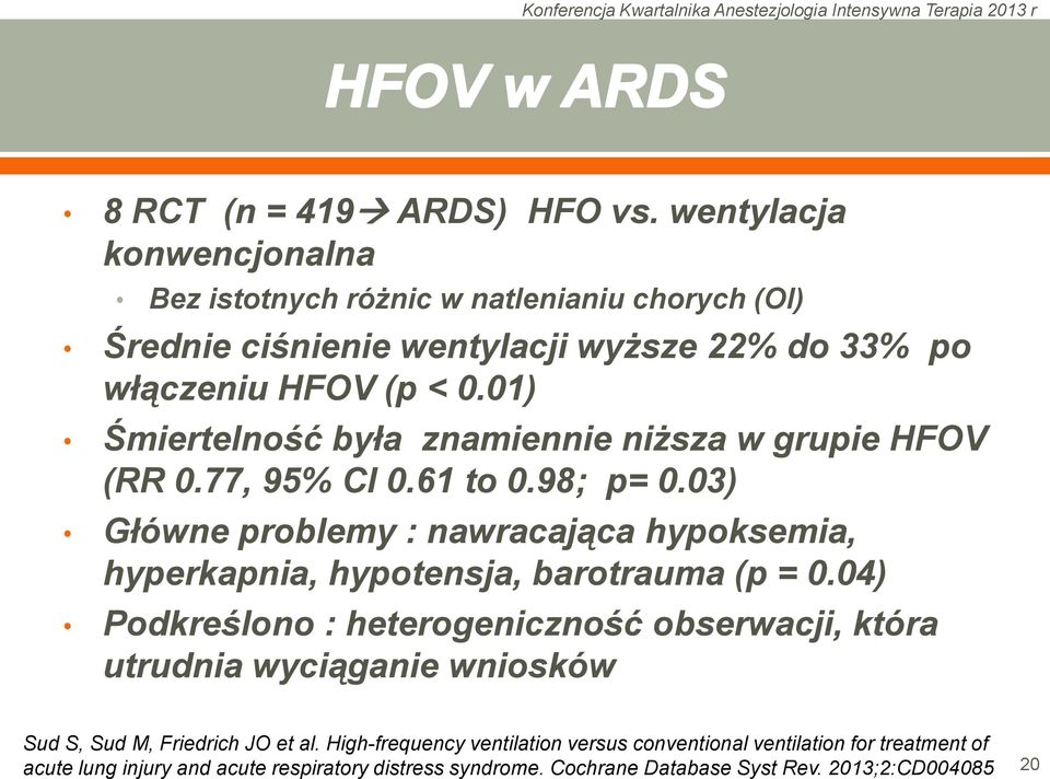 01) Śmiertelność była znamiennie niższa w grupie HFOV (RR 0.77, 95% CI 0.61 to 0.98; p= 0.