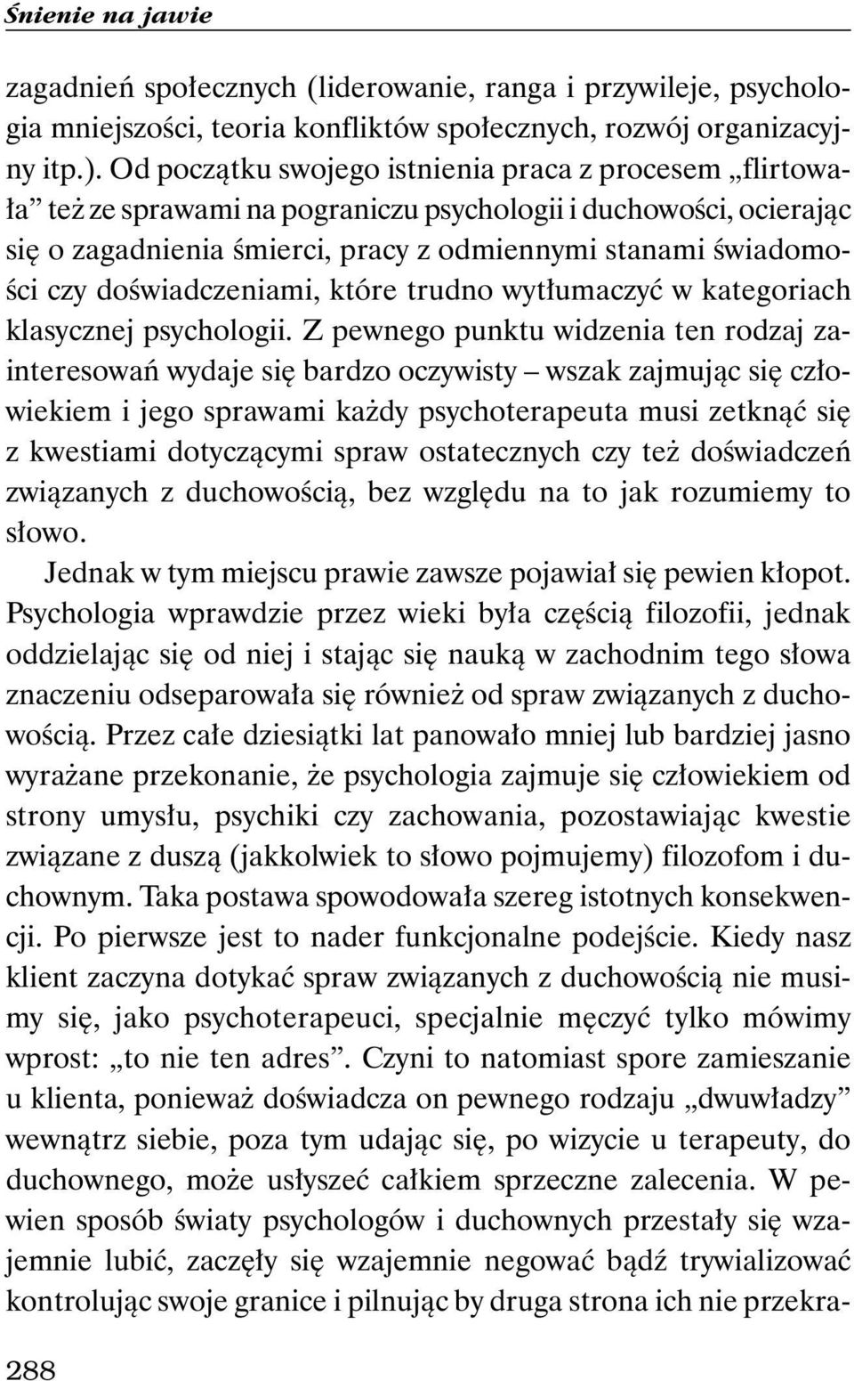 doświadczeniami, które trudno wytłumaczyć w kategoriach klasycznej psychologii.