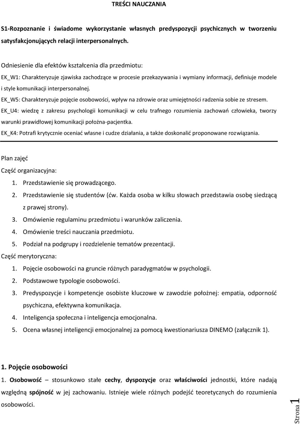 EK_W5: Charakteryzuje pojęcie osobowości, wpływ na zdrowie oraz umiejętności radzenia sobie ze stresem.