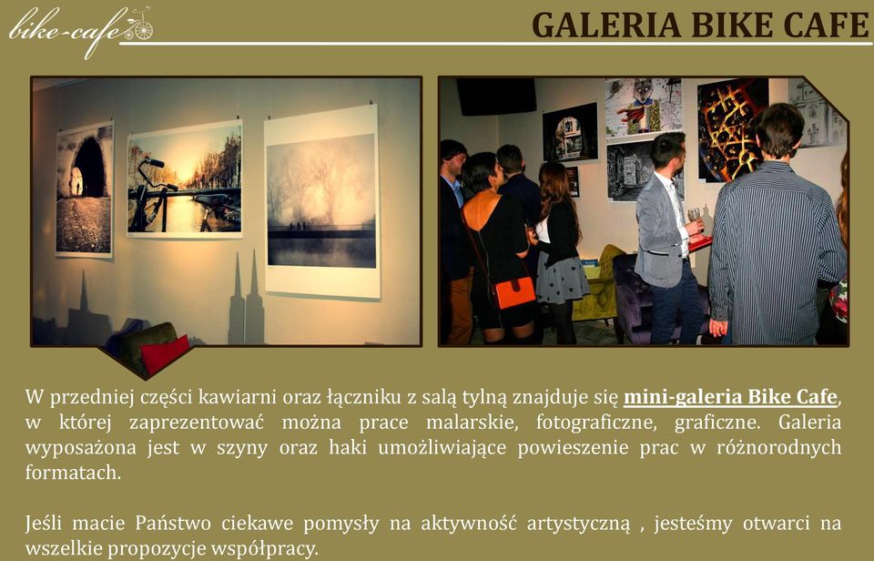 Galeria wyposażona jest w szyny oraz haki umożliwiające powieszenie prac w różnorodnych formatach.