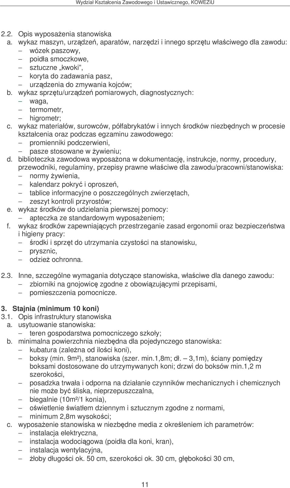 biblioteczka zawodowa wyposaona w dokumentacj, instrukcje, normy, procedury, przewodniki, regulaminy, przepisy prawne właciwe dla zawodu/pracowni/stanowiska: normy ywienia, kalendarz pokry i oprosze,