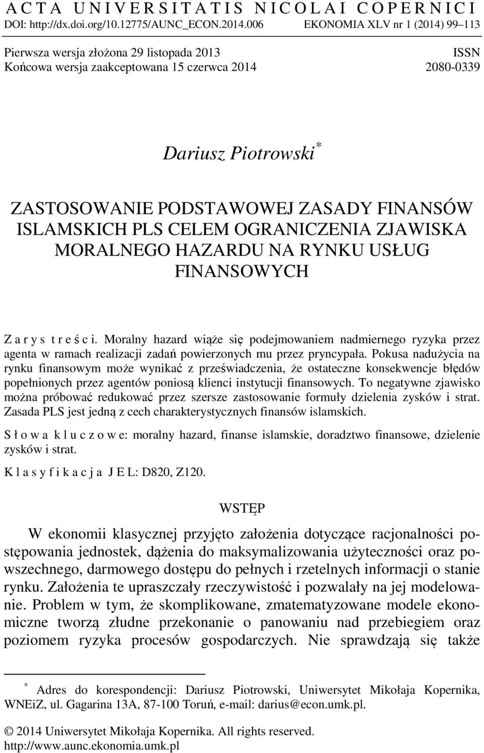 ISLAMSKICH PLS CELEM OGRANICZENIA ZJAWISKA MORALNEGO HAZARDU NA RYNKU USŁUG FINANSOWYCH Z a r y s t r e ś c i.