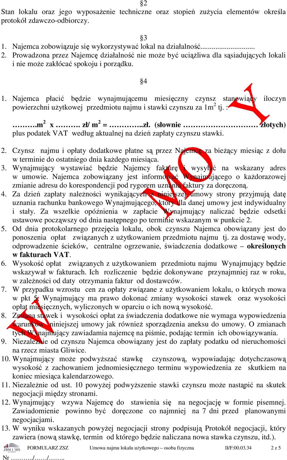 34 2 z 5 4 1. Najemca płacić będzie wynajmującemu miesięczny czynsz stanowiący iloczyn powierzchni użytkowej przedmiotu najmu i stawki czynszu za 1m 2 tj. :.m 2 x. zł/