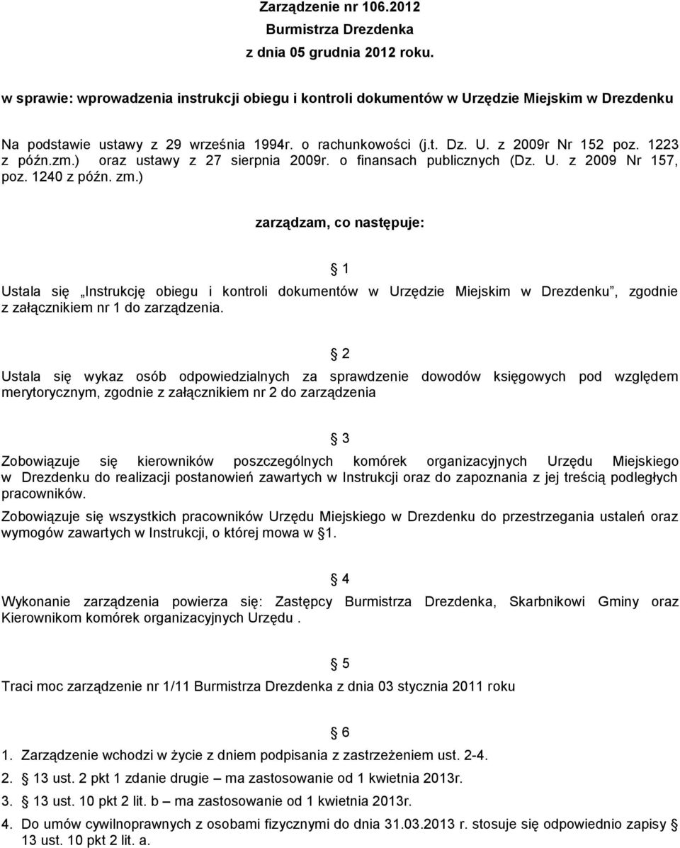 zm.) oraz ustawy z 27 sierpnia 2009r. o finansach publicznych (Dz. U. z 2009 Nr 157, poz. 1240 z późn. zm.