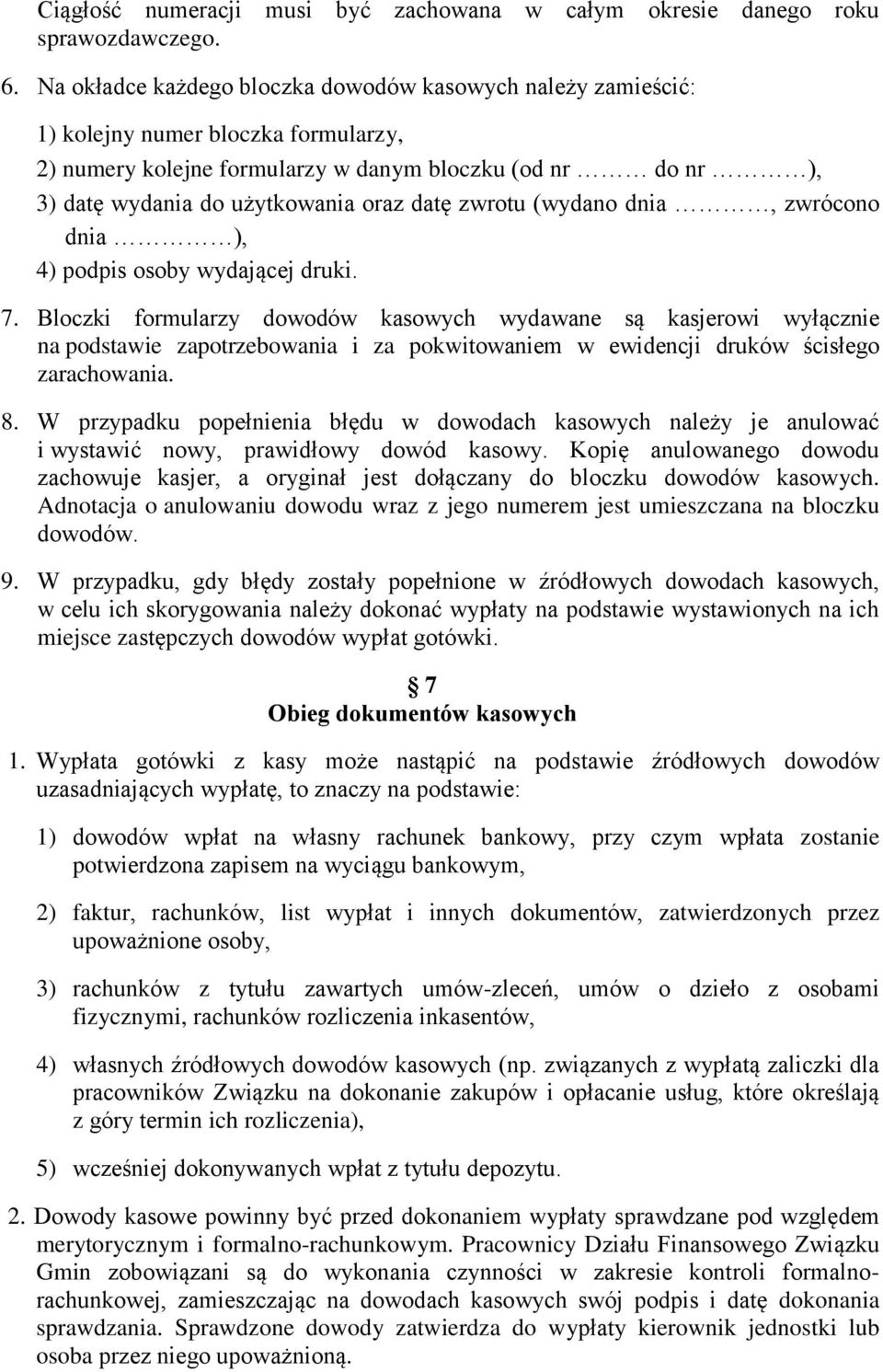 datę zwrotu (wydano dnia, zwrócono dnia ), 4) podpis osoby wydającej druki. 7.