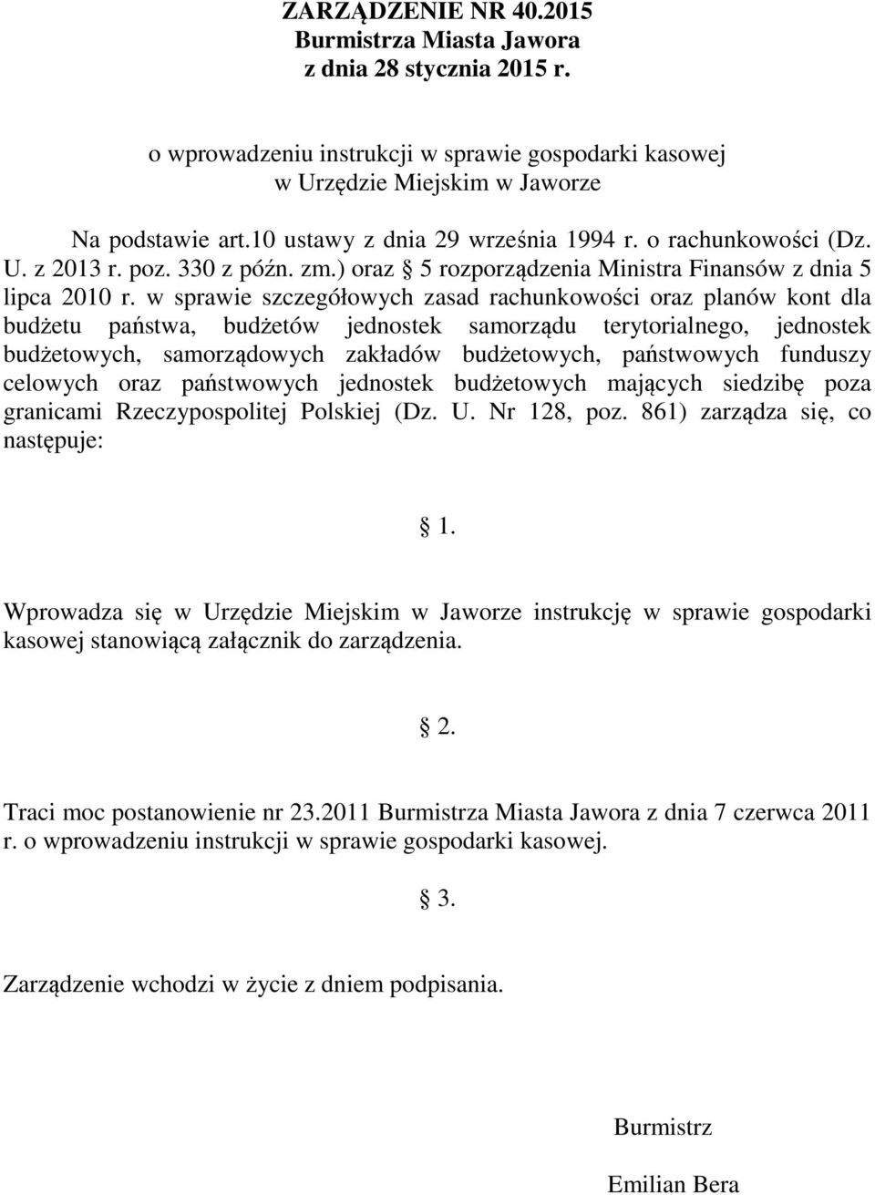 w sprawie szczegółowych zasad rachunkowości oraz planów kont dla budżetu państwa, budżetów jednostek samorządu terytorialnego, jednostek budżetowych, samorządowych zakładów budżetowych, państwowych