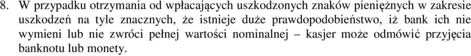 duże prawdopodobieństwo, iż bank ich nie wymieni lub nie zwróci