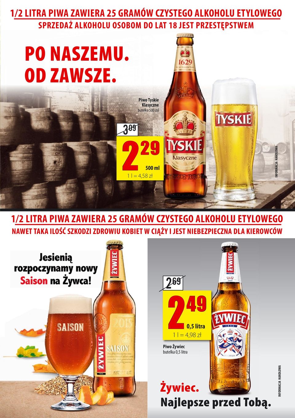 Piwo Tyskie Klasyczne butelka 500 ml 09 9 500 ml l = 4,58 zł INFORMACJA HANDLOWA / LITRA PIWA ZAWIERA 5 GRAMÓW