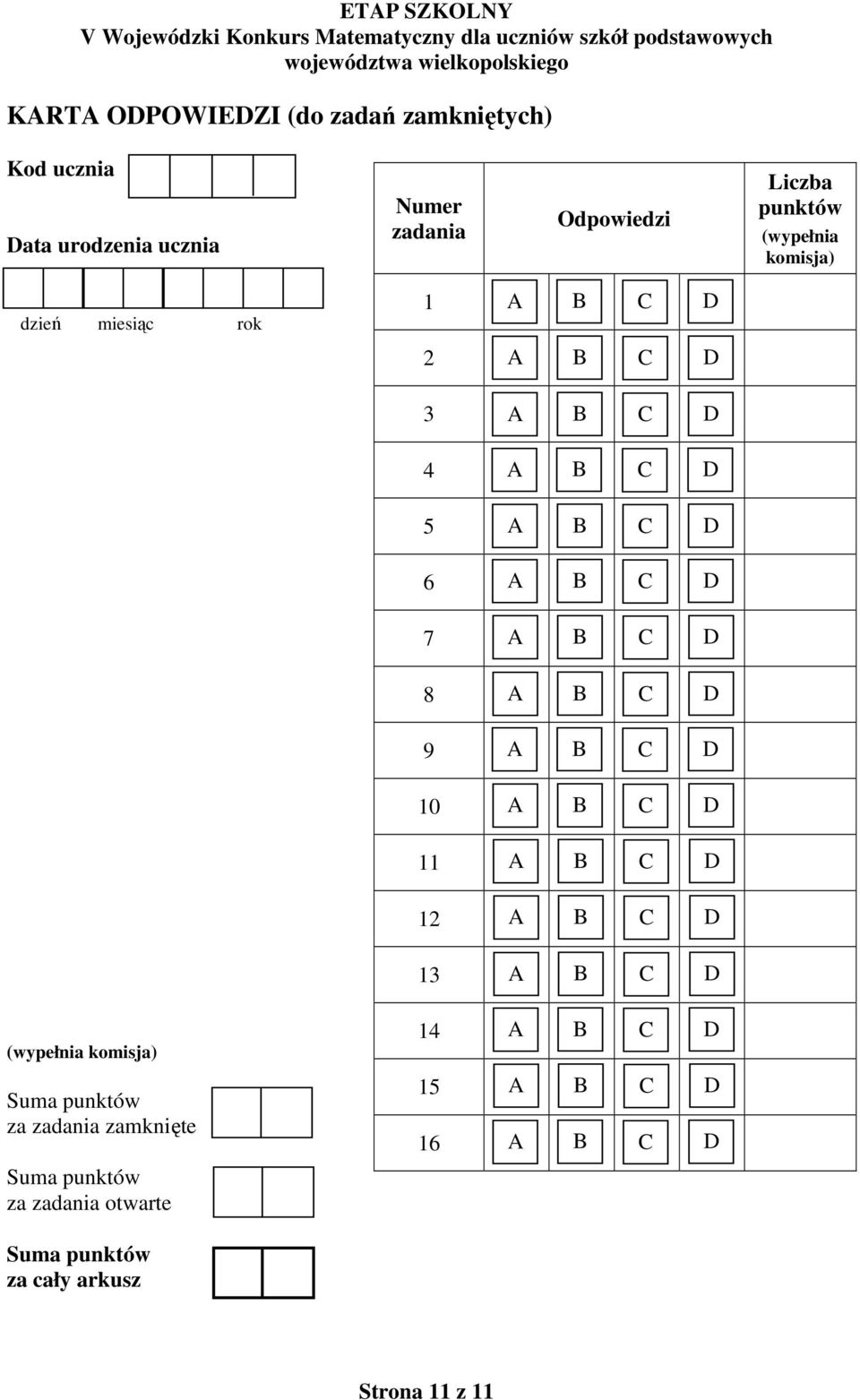 6 7 8 9 10 11 1 13 (wypełnia komisja) 14 Suma punktów za zadania zamknięte 15