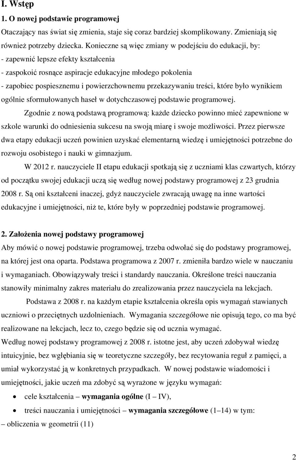 przekazywaniu treści, które było wynikiem ogólnie sformułowanych haseł w dotychczasowej podstawie programowej.