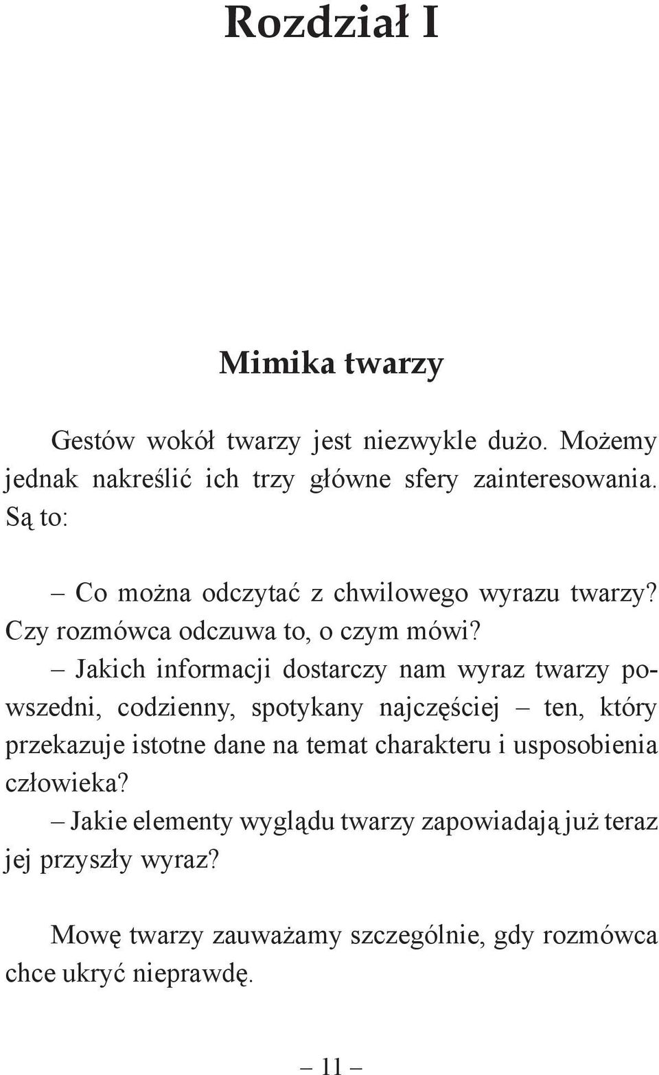 Jakich informacji dostarczy nam wyraz twarzy powszedni, codzienny, spotykany najczęściej ten, który przekazuje istotne dane na temat