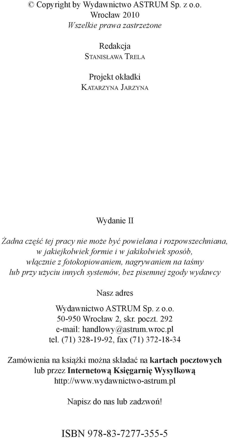 pisemnej zgody wydawcy Nasz adres Wydawnictwo ASTRUM Sp. z o.o. 50-950 Wrocław 2, skr. poczt. 292 e-mail: handlowy@astrum.wroc.pl tel.