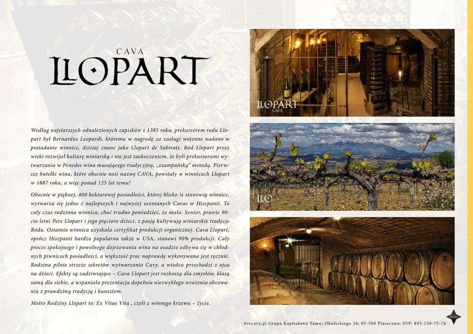 Pierwsze butelki wina, które obecnie nosi nazwę CAVA, powstały w winnicach Llopart w 1887 roku, a więc ponad 125 lat temu!