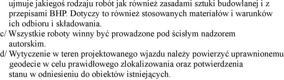 c/ Wszystkie roboty winny być prowadzone pod ścisłym nadzorem autorskim.