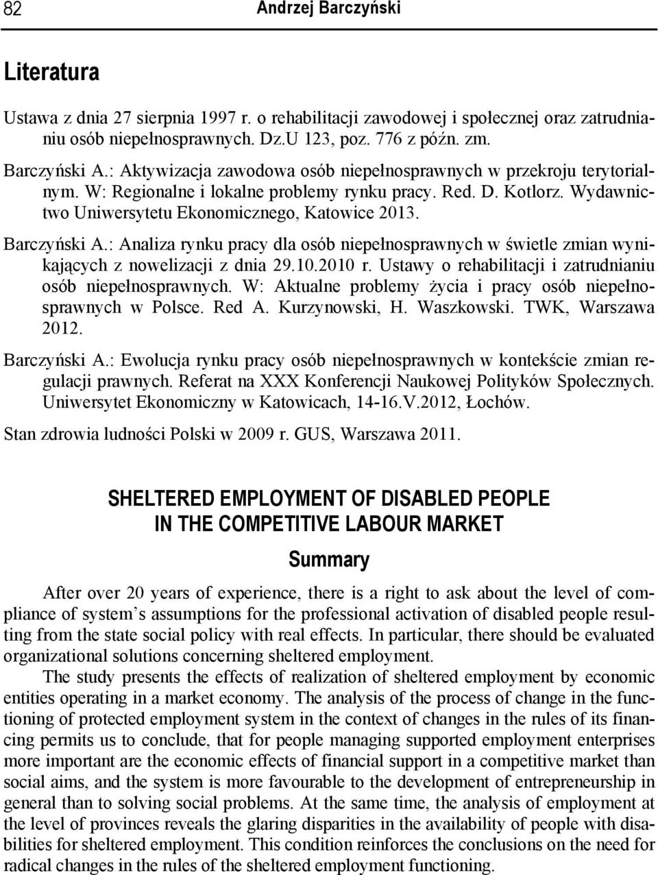 Barczyński A.: Analiza rynku pracy dla osób niepełnosprawnych w świetle zmian wynikających z nowelizacji z dnia 29.10.2010 r. Ustawy o rehabilitacji i zatrudnianiu osób niepełnosprawnych.