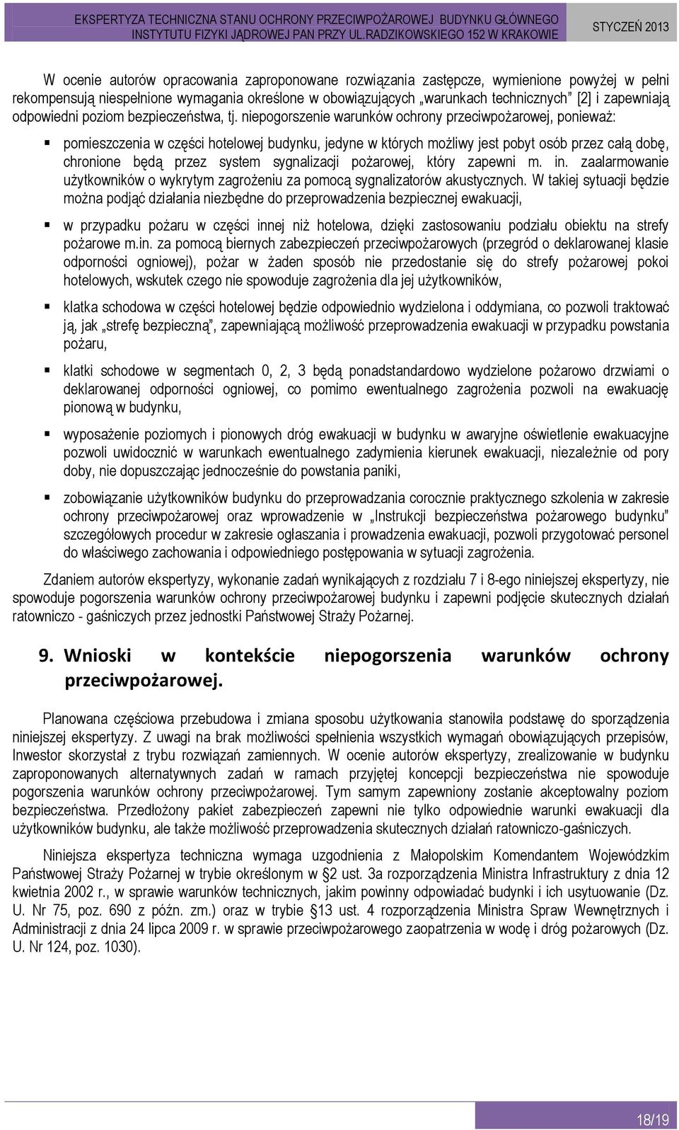 niepogorszenie warunków ochrony przeciwpożarowej, ponieważ: pomieszczenia w części hotelowej budynku, jedyne w których możliwy jest pobyt osób przez całą dobę, chronione będą przez system