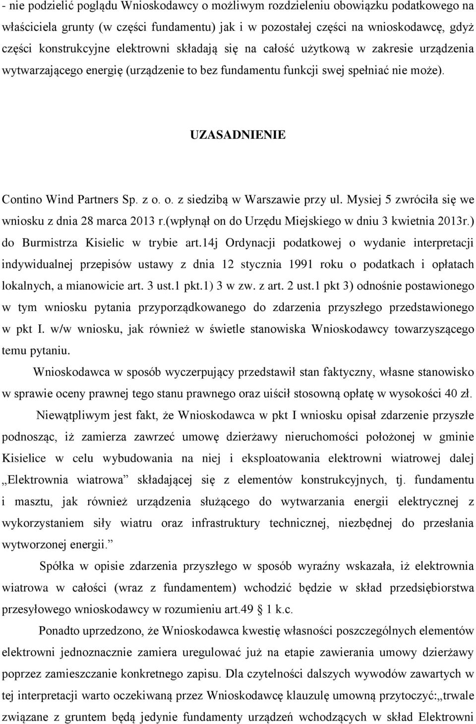 o. z siedzibą w Warszawie przy ul. Mysiej 5 zwróciła się we wniosku z dnia 28 marca 2013 r.(wpłynął on do Urzędu Miejskiego w dniu 3 kwietnia 2013r.) do Burmistrza Kisielic w trybie art.