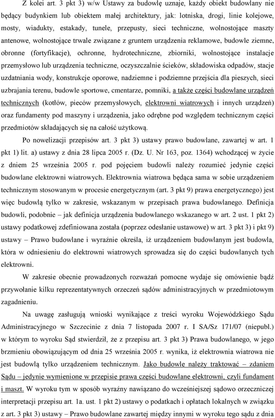 sieci techniczne, wolnostojące maszty antenowe, wolnostojące trwale związane z gruntem urządzenia reklamowe, budowle ziemne, obronne (fortyfikacje), ochronne, hydrotechniczne, zbiorniki, wolnostojące