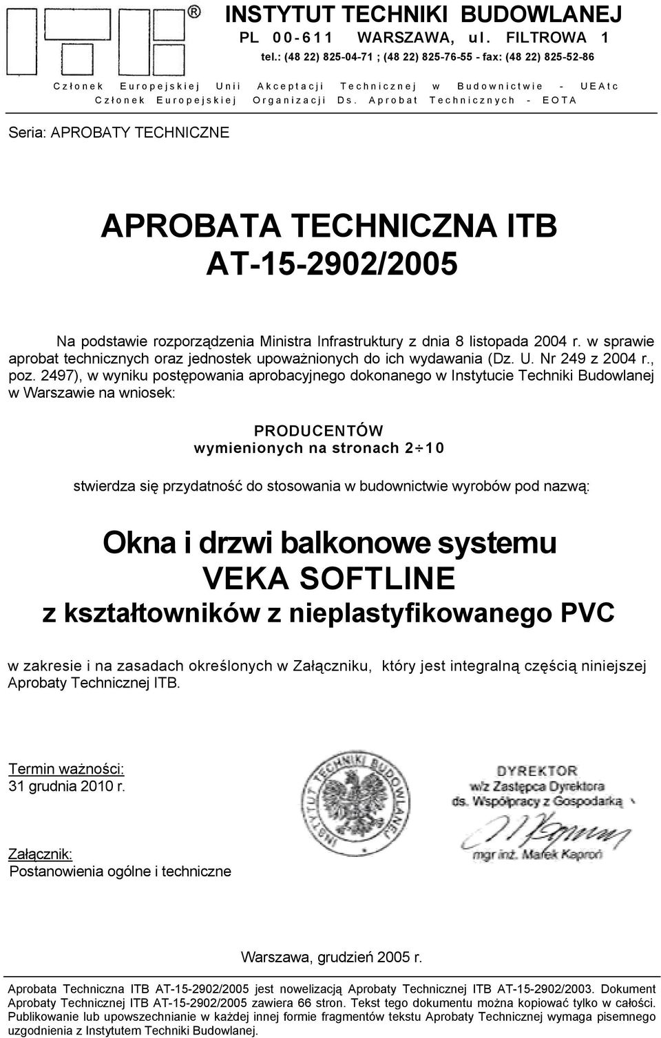 Aprobat Technicznych - EOTA Seria: APROBATY TECHNICZNE APROBATA TECHNICZNA ITB AT-15-2902/2005 Na podstawie rozporządzenia Ministra Infrastruktury z dnia 8 listopada 2004 r.