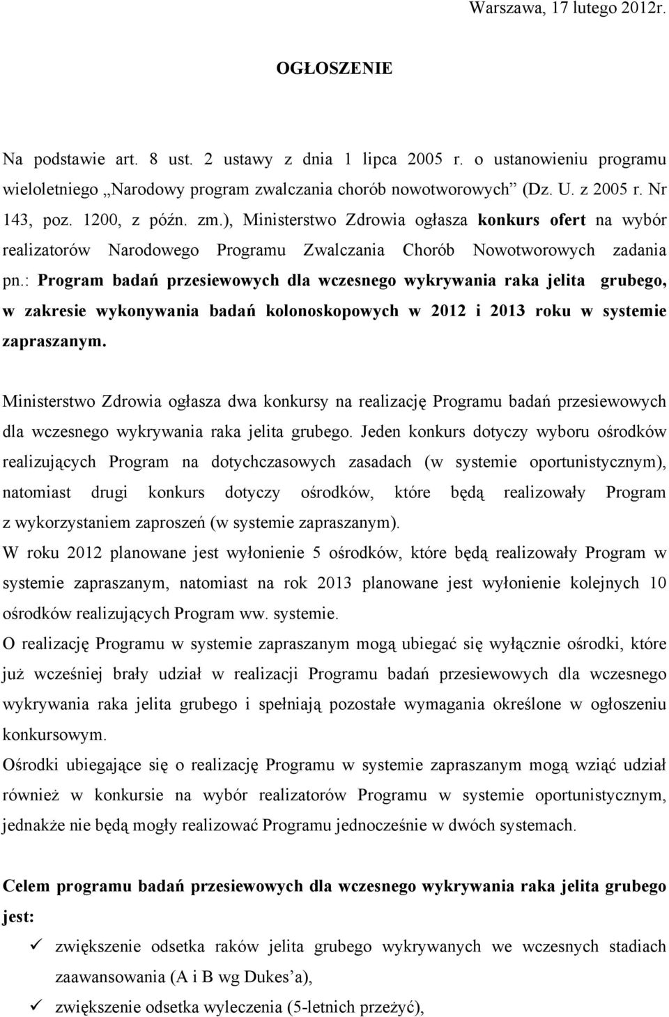 : Program badań przesiewowych dla wczesnego wykrywania raka jelita grubego, w zakresie wykonywania badań kolonoskopowych w 2012 i 2013 roku w systemie zapraszanym.