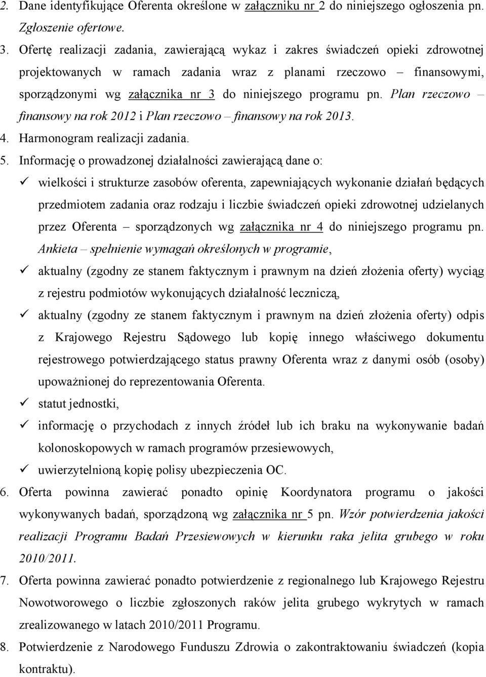 programu pn. Plan rzeczowo finansowy na rok 2012 i Plan rzeczowo finansowy na rok 2013. 4. Harmonogram realizacji zadania. 5.