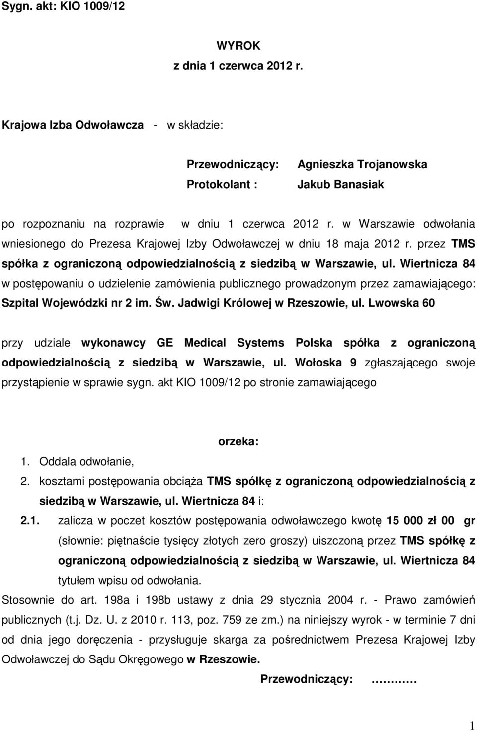 w Warszawie odwołania wniesionego do Prezesa Krajowej Izby Odwoławczej w dniu 18 maja 2012 r. przez TMS spółka z ograniczoną odpowiedzialnością z siedzibą w Warszawie, ul.