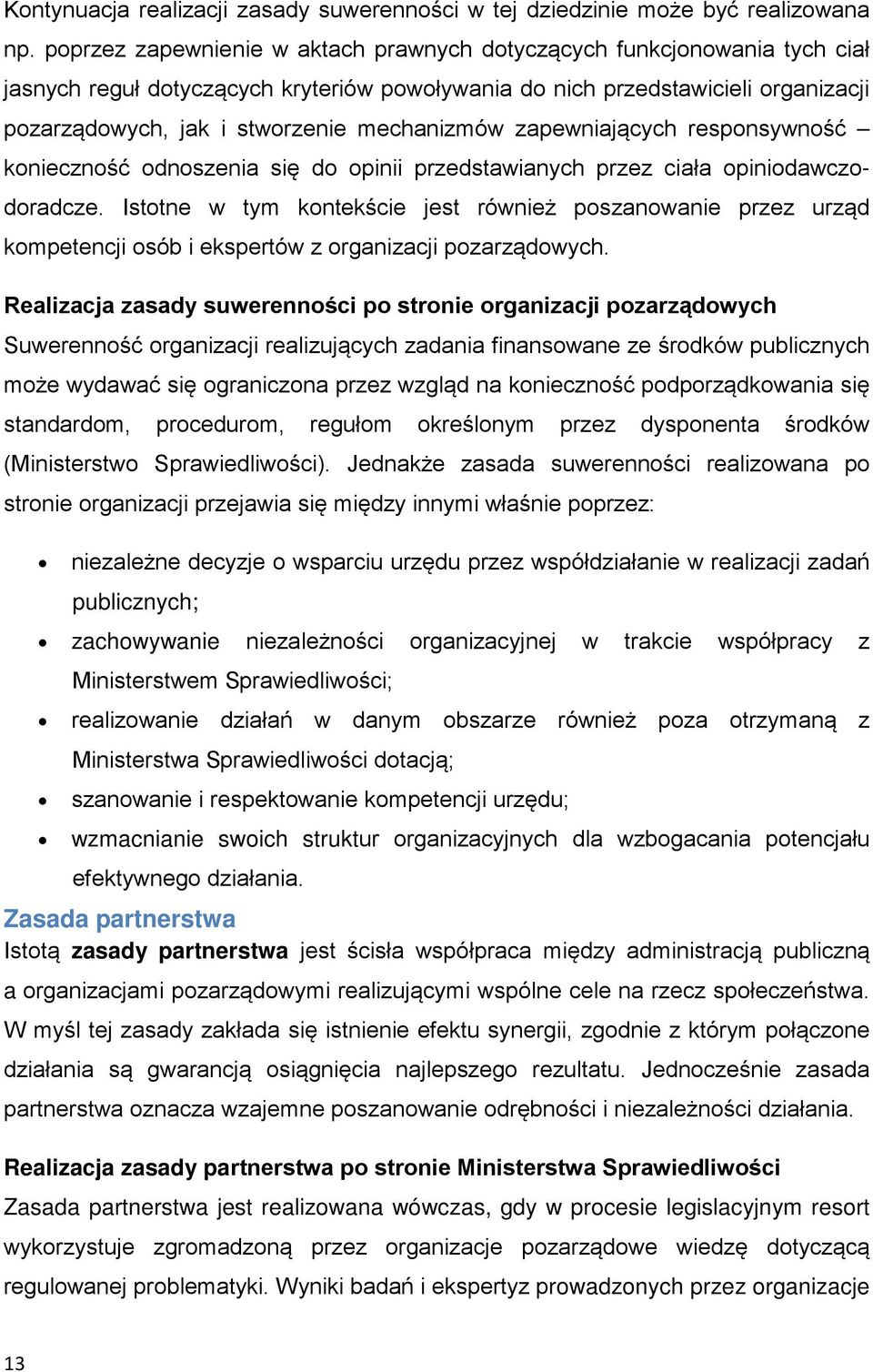 mechanizmów zapewniających responsywność konieczność odnoszenia się do opinii przedstawianych przez ciała opiniodawczodoradcze.