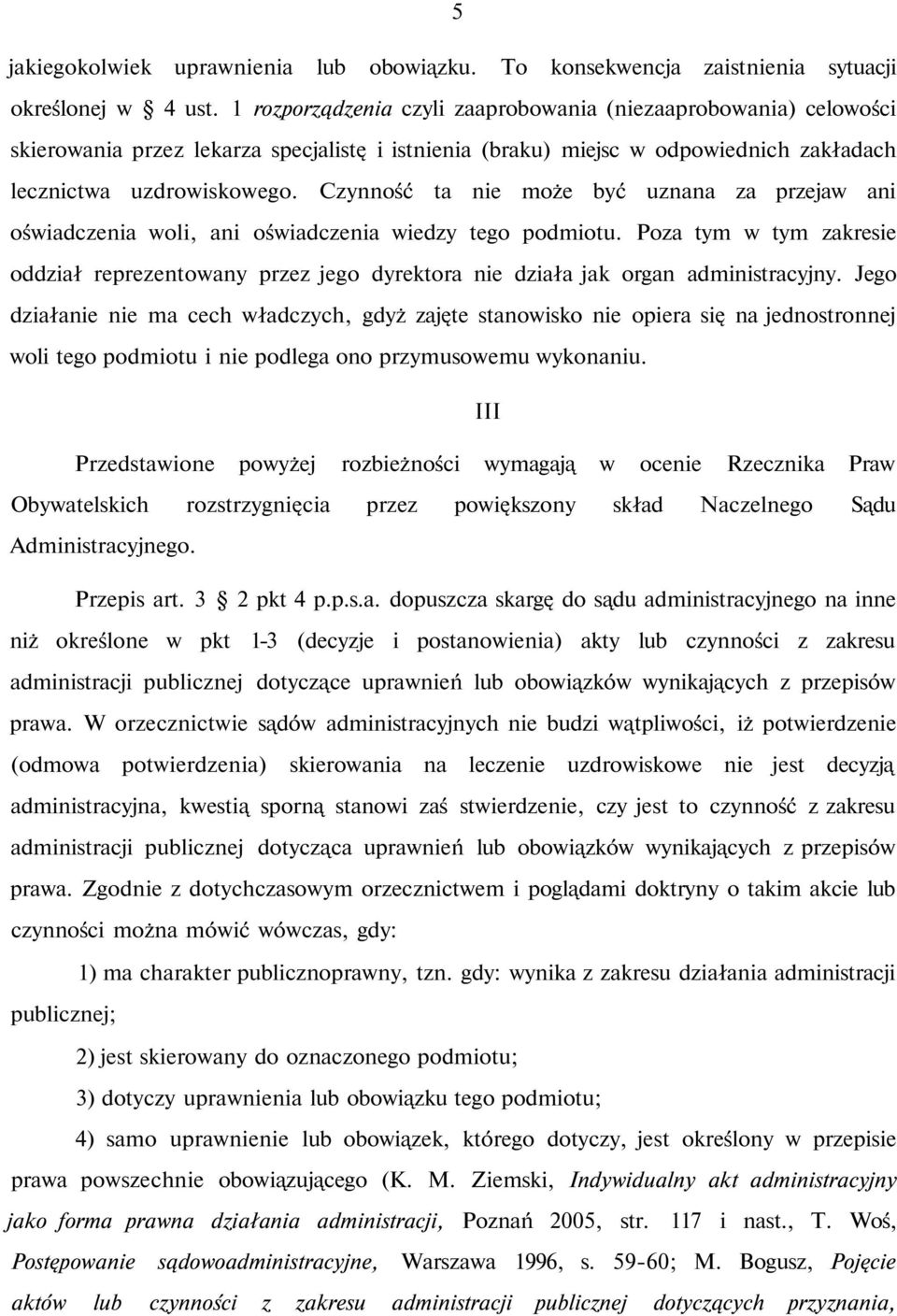 Czynność ta nie może być uznana za przejaw ani oświadczenia woli, ani oświadczenia wiedzy tego podmiotu.