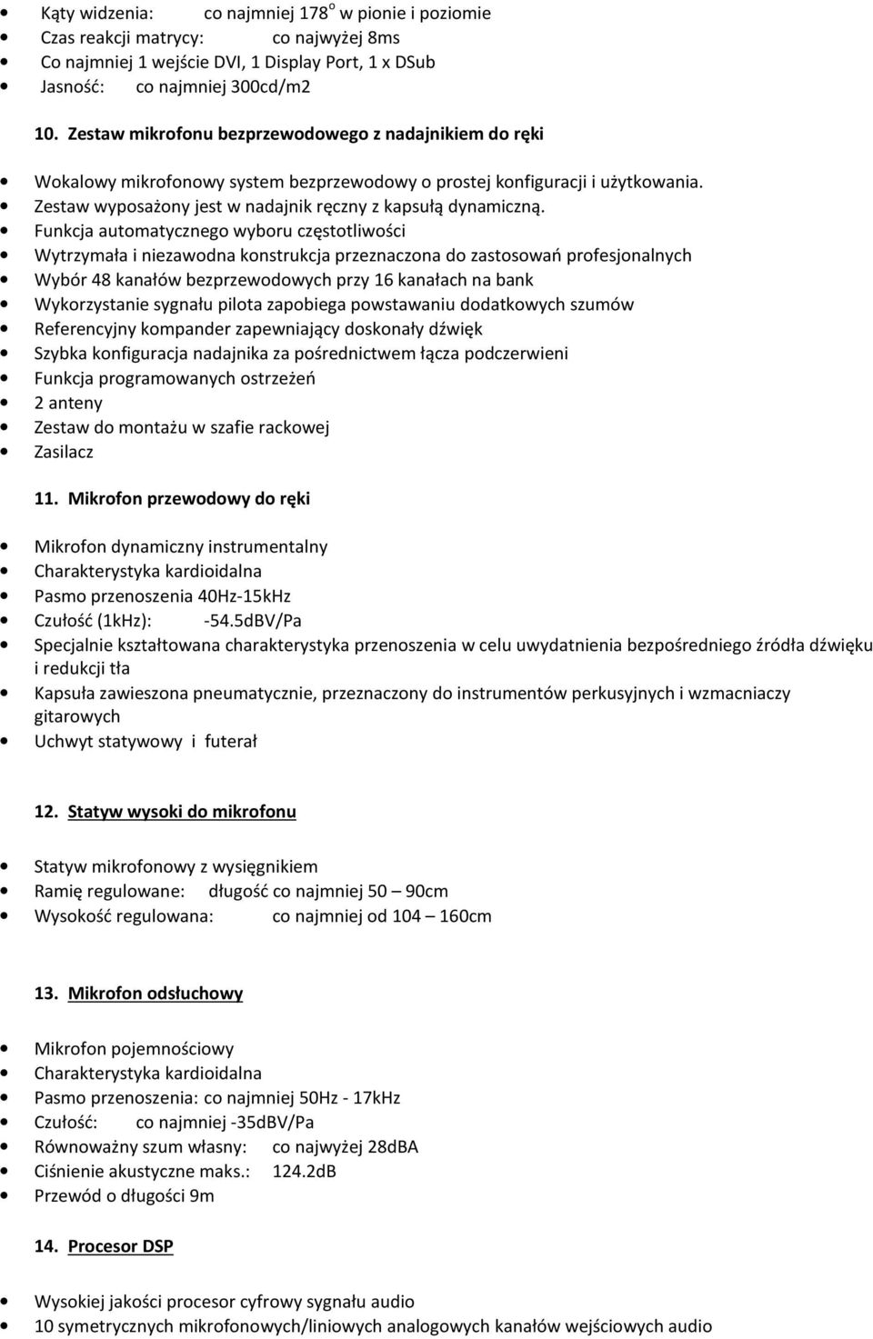 Funkcja automatycznego wyboru częstotliwości Wytrzymała i niezawodna konstrukcja przeznaczona do zastosowań profesjonalnych Wybór 48 kanałów bezprzewodowych przy 16 kanałach na bank Wykorzystanie